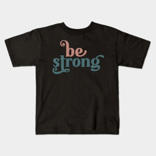 Be Strong Kids T-Shirt